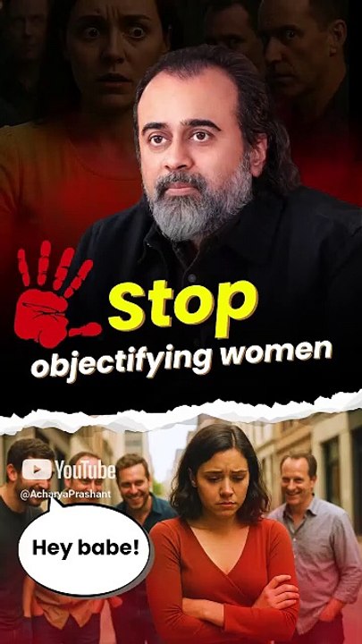 Stop Objectifying Women || Acharya Prashant