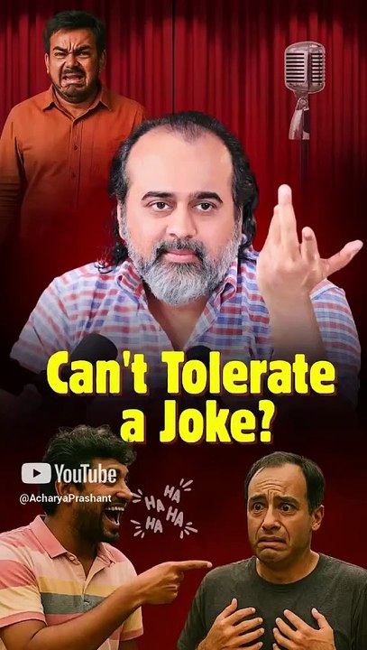 Can't Tolerate a Joke? || Acharya Prashant