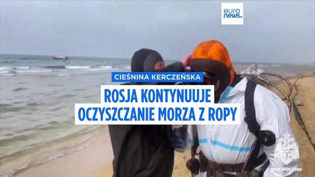 Wyciek ropy w Cieśninie Kerczeńskiej: Rosja usuwa skutki katastrofy