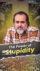 The Power of Stupidity || Acharya Prashant