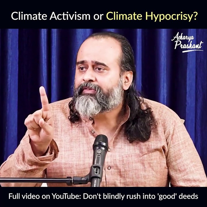 Climate Activism or Climate Hypocrisy? || Acharya Prashant