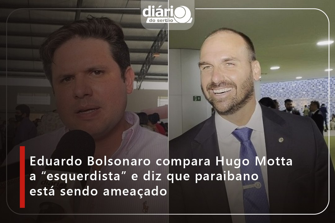 Eduardo Bolsonaro compara Hugo Motta a "esquerdista do Psol" e diz que o paraibano foi ameaçado