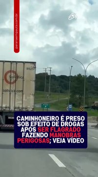 Caminhoneiro é preso pela PRF sob efeito de drogas após ser flagrado fazendo manobras perigosas; veja vídeo