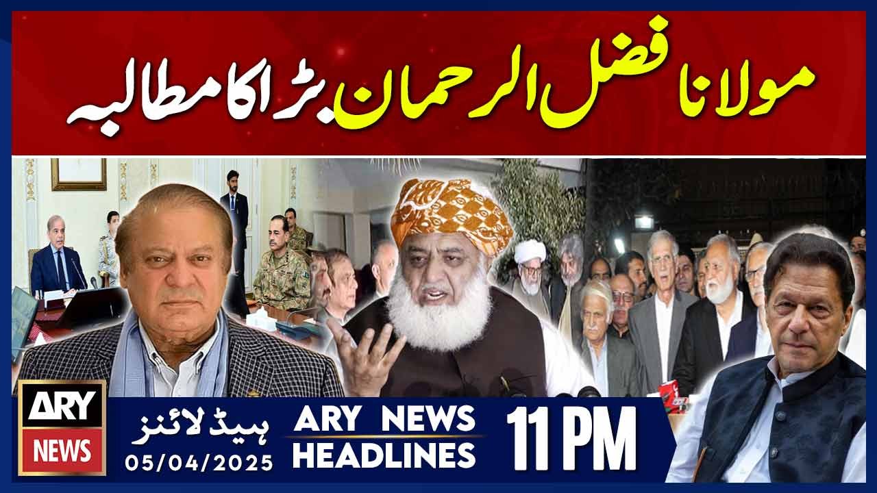 Maulana Fazlur Rehman's Big Demands | ARY News 11 PM Headlines | 5th April 2025