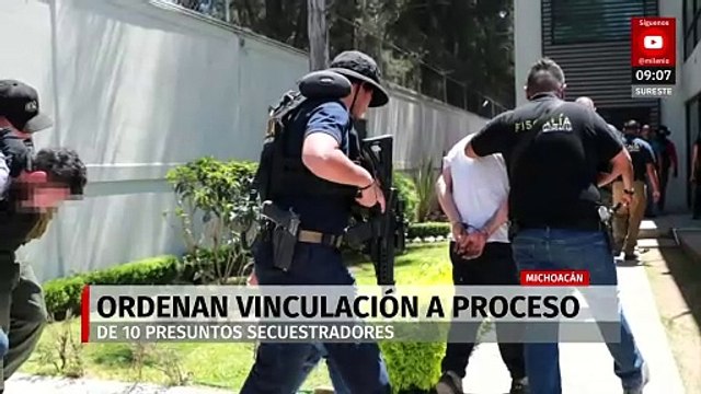 Vinculan a proceso a 10 presuntos secuestradores por secuestro en Michoacán