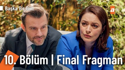 Başka Bir Gün 10. Bölüm Final Fragman | "Önce değeceğine kanıtlaman gerekiyor"