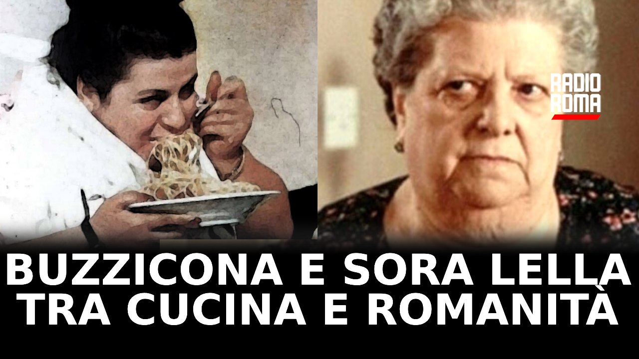 Buzzicona e Sora Lella tra cucina e romanità