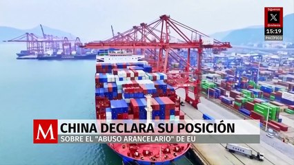China declara su posición ante 'abuso arancelario' por parte de EU