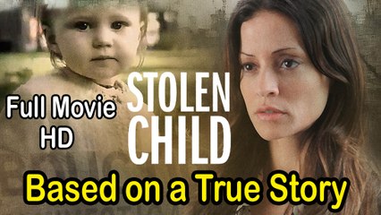 Stolen Child (2012) - Based on a True Story - Full Movie HD