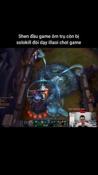 Shen đầu game ôm trụ còn bị solokill đòi dạy illaoi chơi game #shen #illaoi #lienminhhuyenthoai #leagueoflegends