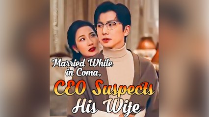 Married While in Coma, CEO Suspects His Wife Full Movie