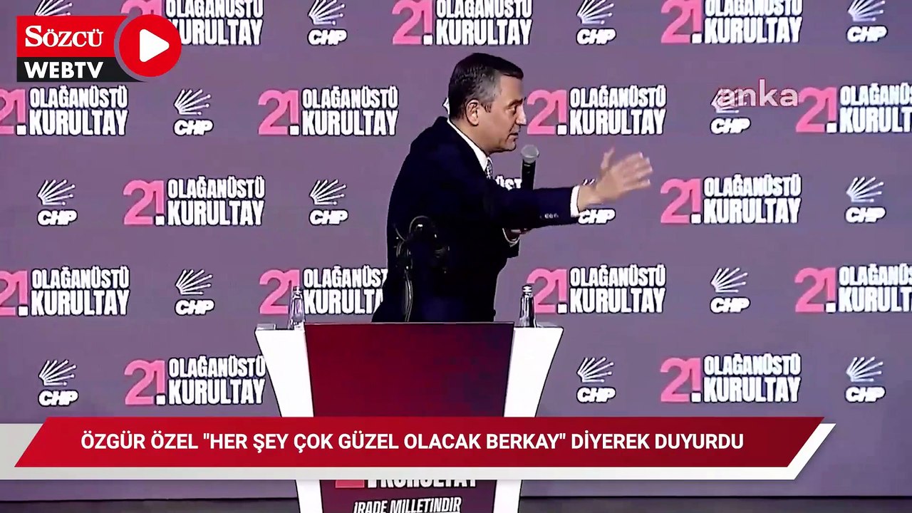 Özgür Özel "Her şey çok güzel olacak Berkay" diyerek duyurdu