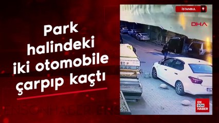 İstanbul'da park halindeki iki otomobile çarpıp kaçtı