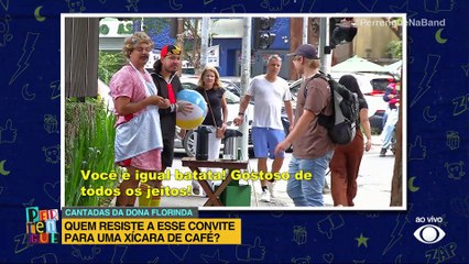 Cantadas da Dona Florinda: quem vai tomar uma xícara de café? | Perrengue na Band