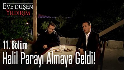 Halil, parayı almaya geldi! - Eve Düşen Yıldırım 11. Bölüm