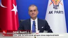 Ömer Çelik'ten DEM Parti ile görüşme açıklaması