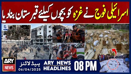 Gaza has become a graveyard for thousands of children | ARY News 8 PM Headlines | 6th April 2025