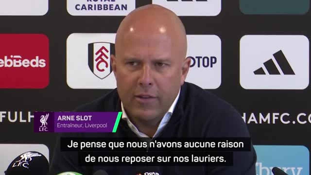 Liverpool - Slot : "Nous n'avons aucune raison de nous reposer sur nos lauriers"