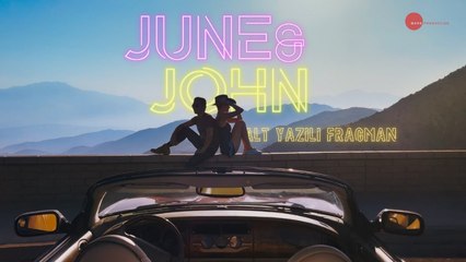 June ve John Altyazılı Fragman