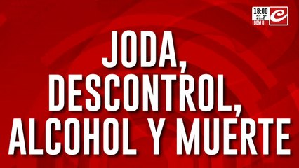 Joda, descontrol, alcohol y muerte: ¿Quién se hace cargo?