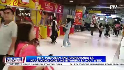 PITX, puspusan ang paghahanda sa inaasahang dagsa ng biyahero sa #SemanaSanta2025
