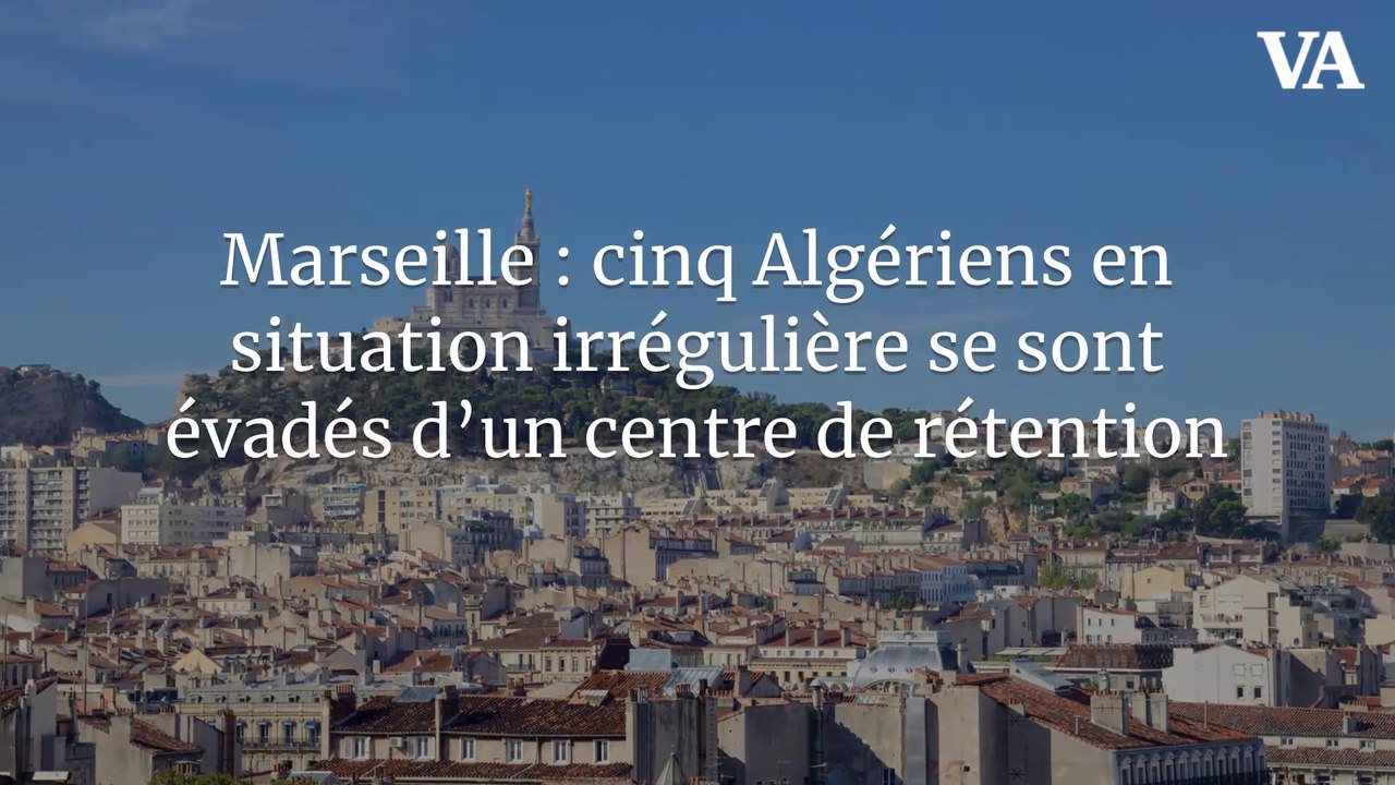 Marseille : cinq Algériens en situation irrégulière se sont évadés d’un centre de rétention