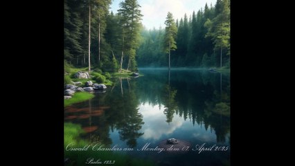 Oswald Chambers am Montag, dem 07. April 2025, zu Psalm 123,3