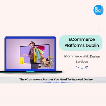 ECommerce Platforms Dublin – Custom Solutions by Salt Marketing