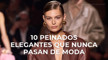10 peinados elegantes que nunca pasan de moda