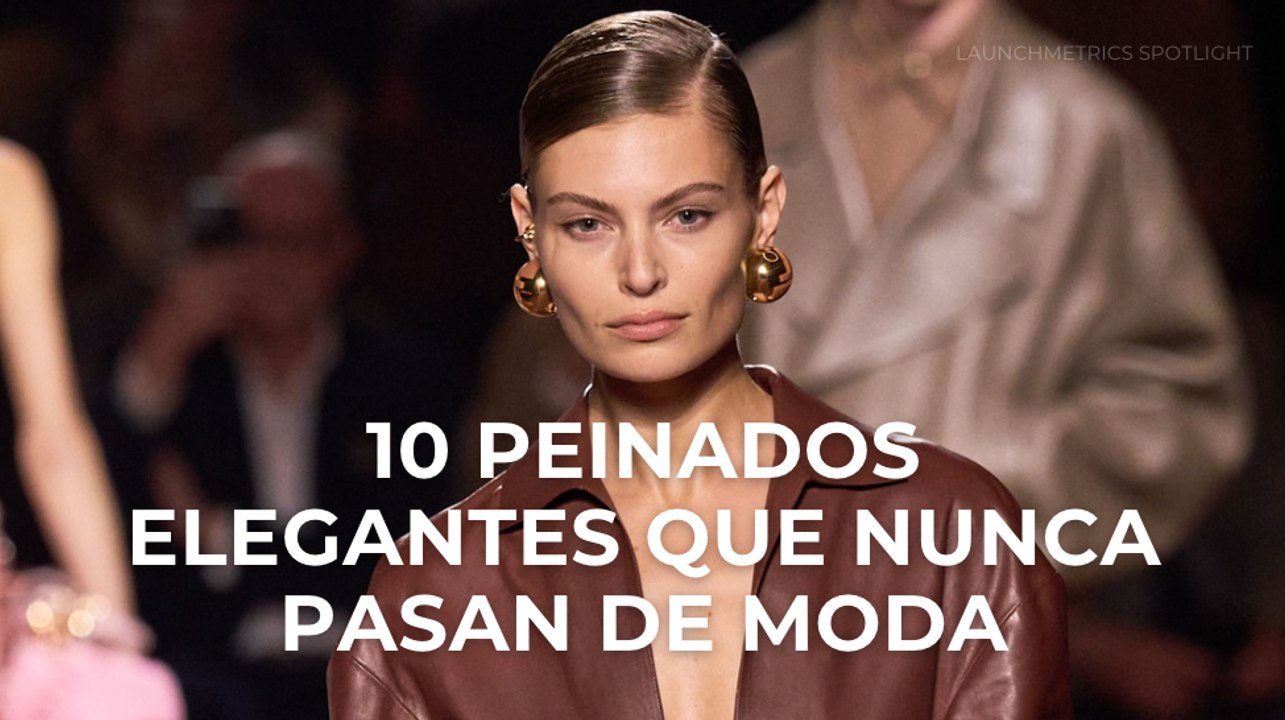 10 peinados elegantes que nunca pasan de moda