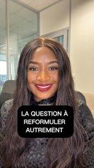 La question à reformuler en entretien d’embauche