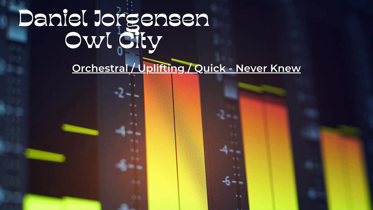 Daniel Jorgensen Musician: Orchestral / Uplifting / Quick - Never Knew
