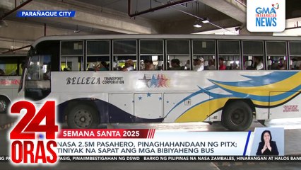 Nasa 2.5M pasahero, pinaghahandaan ng PITX para sa Semana Santa; tiniyak na sapat ang mga bibiyaheng bus | 24 Oras