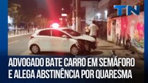Advogado bate carro em semáforo e alega abstinência por Quaresma