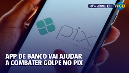 Golpe Pix: cliente poderá pedir restituição em APP de banco