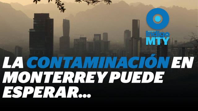 A pesar de la Comisión Ambiental, contaminación en Monterrey sigue | Reporte Indigo