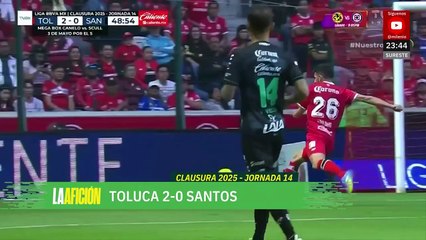 Toluca venca a Santos y alcanza al América en liderato del Clausura 2025