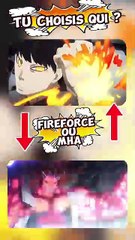 FIRE FORCE OU MHA tu choisis quel anime