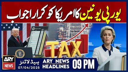 EU decides to impose $28 billion tariff on US imports | ARY News 9 PM Headlines | 7th April 2025