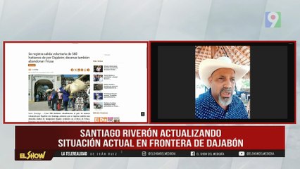 Santiago Riverón reporta situación desde Dajabón | El Show del Mediodía