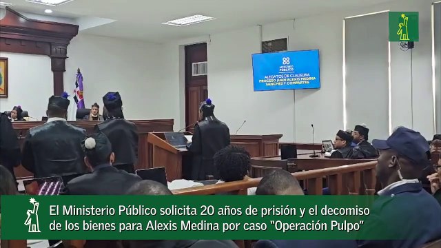 El Ministerio Público solicita 20 años de prisión y el decomiso de los bienes para Alexis Medina por caso “Operación Pulpo”