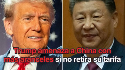 Trump amenaza a China con un arancel del 50% si Pekín no retira su tarifa