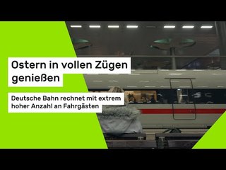Ostern in vollen Zügen genießen: Deutsche Bahn rechnet mit extrem hoher Anzahl an Fahrgästen