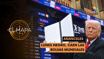El Mapa 07-04-25:  Aranceles | Lunes negro, caen las bolsas mundiales