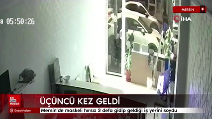 Mersin'de maskeli hırsız 3 defa gidip geldiği iş yerini soydu