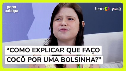 “Como vou explicar que faço cocô por uma bolsinha?"