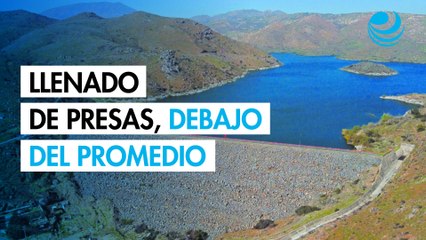 Llenado de presas, 13% por debajo del promedio