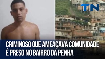 Criminoso que ameaçava comunidade é preso no bairro da Penha