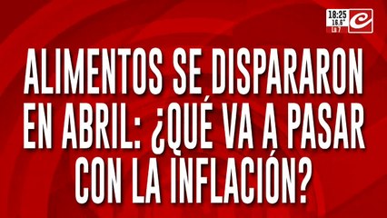 Alimentos se dispararon en abril: ¿Qué va a pasar con la inflación?