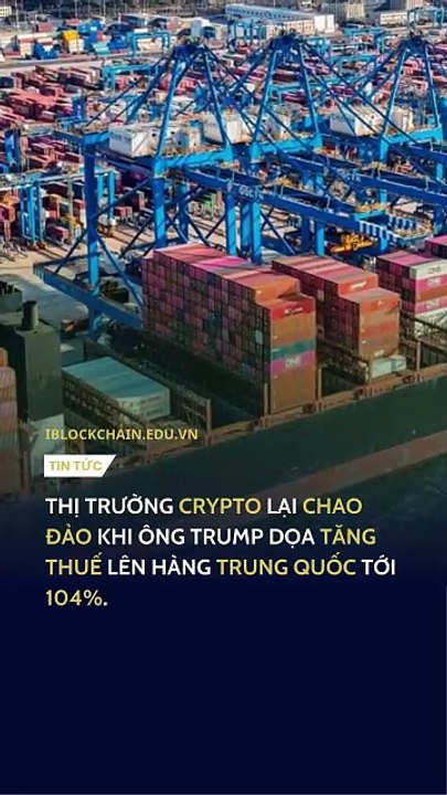 Thị trường crypto lại chao đảo khi ông Ttrump dọa tăng thuế lên hàng Trung Quốc tới 104% - iblockchain.edu.vn
